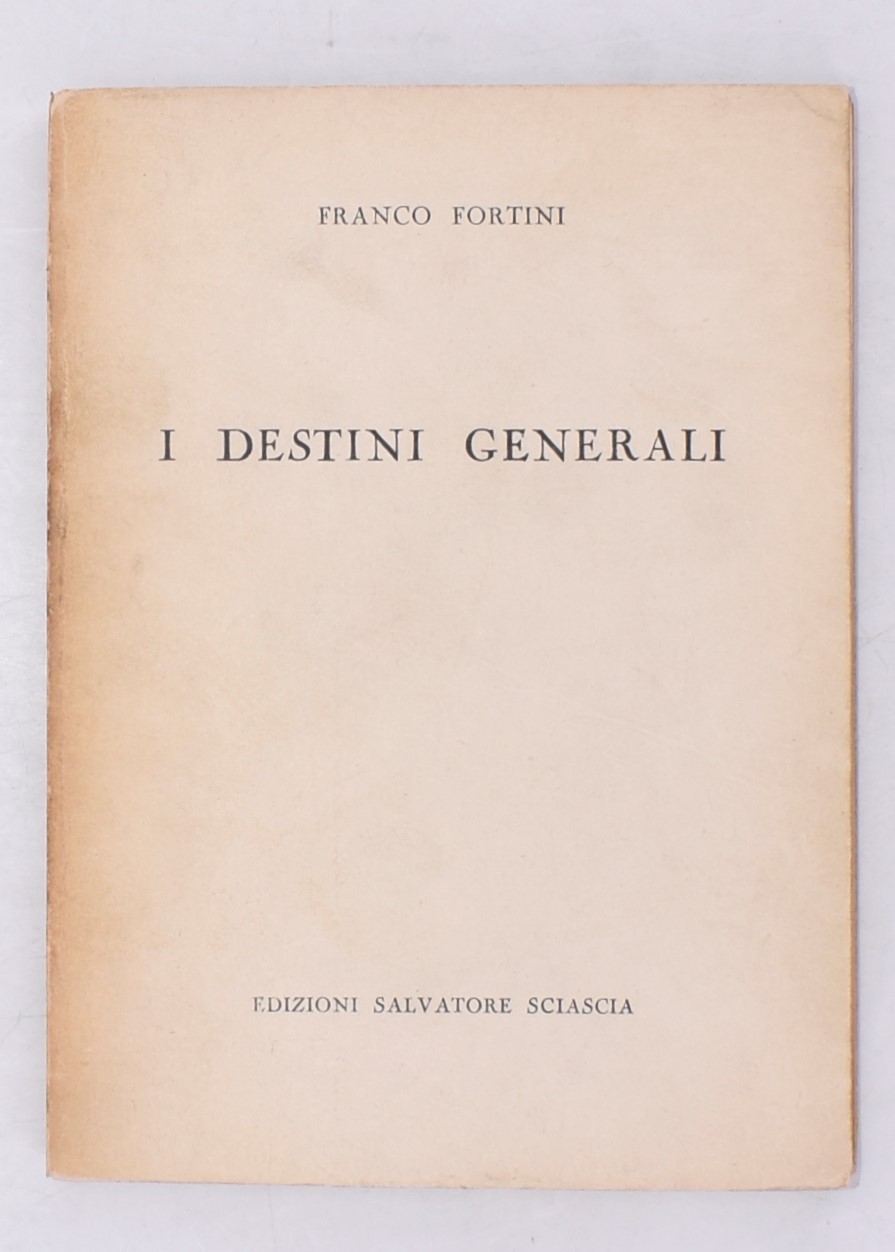Fortini, Franco. i Destini Generali. con uno Scritto di Poetica. 1956.