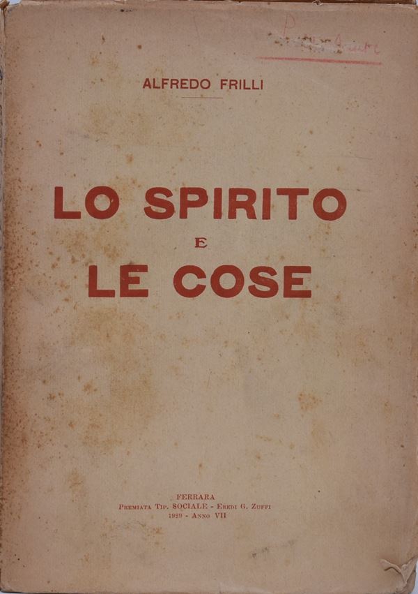 FRILLI, Alfredo. LO SPIRITO E LE COSE. 1929.  - Auction Ancient and rare books, italian first editions of 20th century - Bertolami Fine Art - Casa d'Aste