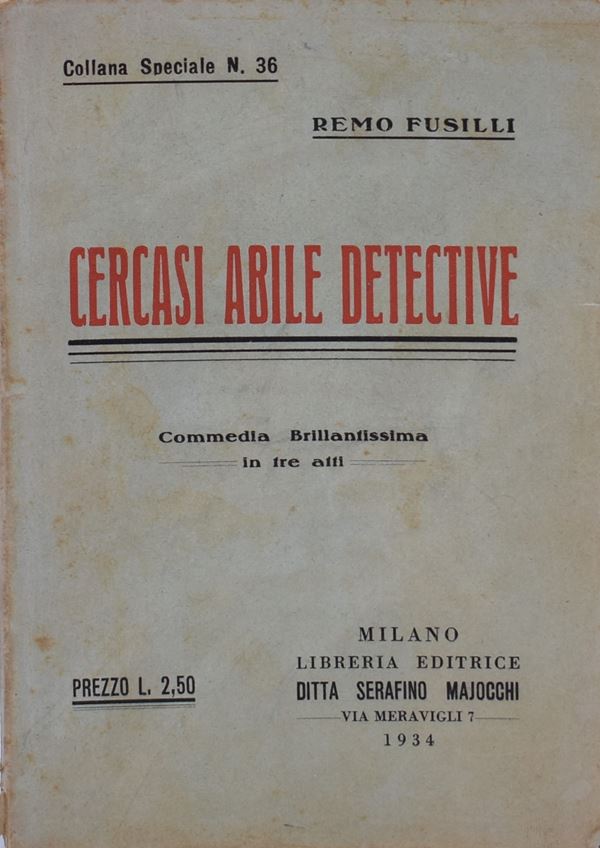 FUSILLI, Remo. CERCASI ABILE DETECTIVE. COMMEDIA BRILLANTISSIMA IN TRE ATTI. 1934.