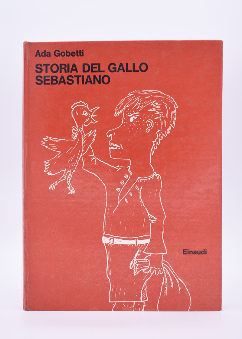 Gobetti, Ada. Storia del Gallo Sebastiano Ovverossia il Tredicesimo Uovo. 1963.