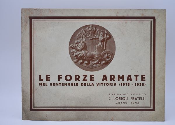 LE FORZE ARMATE NELLE CONIAZIONI DELLO STABILIMENTO ARTISTICO F. M. LORIOLI. 1938.