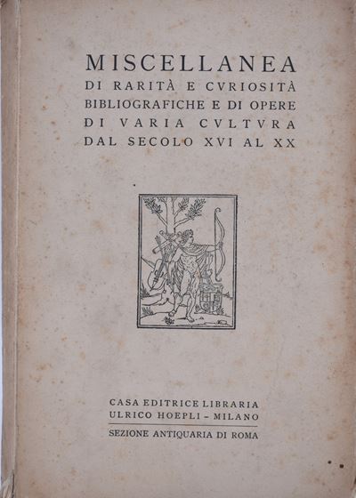 Libreria Antiquaria Ulrico Hoepli Miscellanea di Rarità e Curiosità Bibliografiche e di Opere di ...