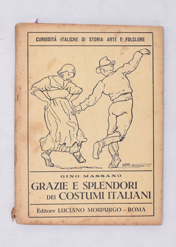 MASSANO, Gino. GRAZIE E SPLENDORI DEI COSTUMI ITALIANI. 1930.