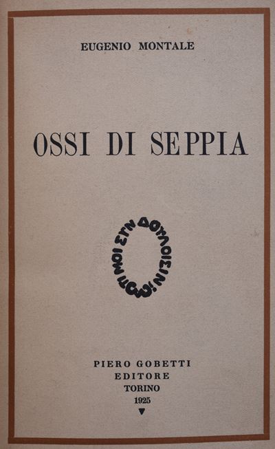 Montale, Eugenio. Ossi di Seppia. 1925.