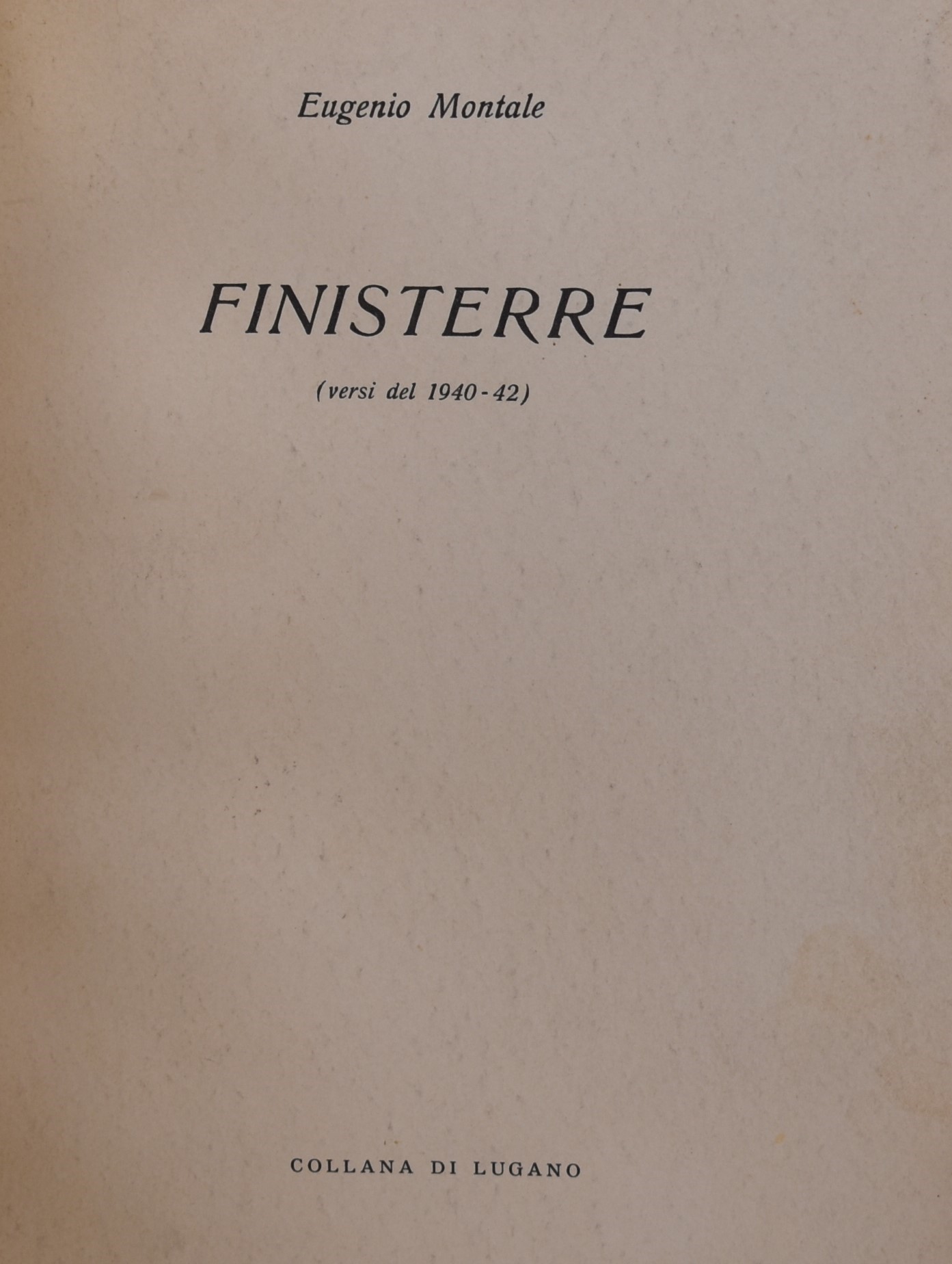 Montale, Eugenio. Finisterre (versi del 1940-42). 1943.