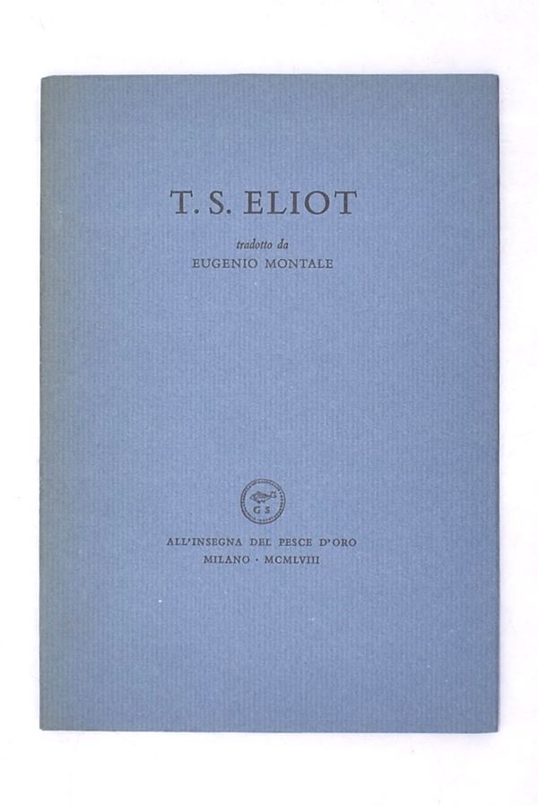 MONTALE, EUGENIO. T. S. ELIOT. 1958.  - Auction Ancient and rare books, italian first editions of 20th century - Bertolami Fine Art - Casa d'Aste