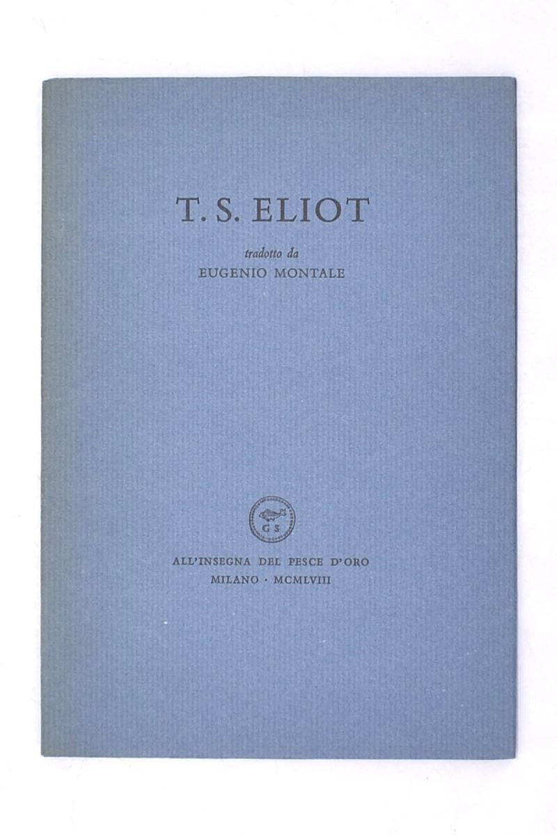 Montale, Eugenio. T. S. Eliot. 1958.
