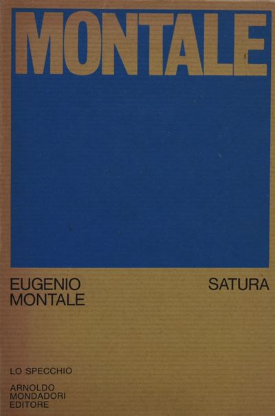Montale,eugenio. Satura (1962-1970). 1971.
