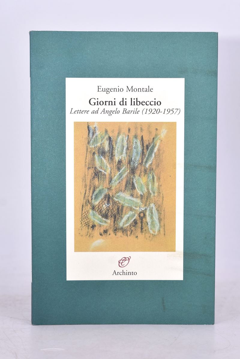 Montale, Eugenio. Giorni di Libeccio. Lettere Ad Angelo Barile (1920-1957). 2002.