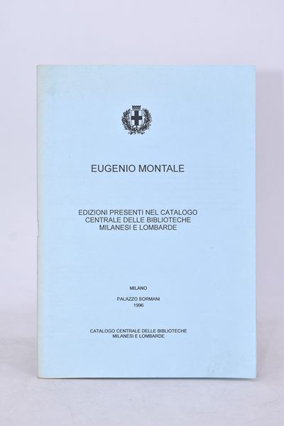 Eugenio Montale. Edizioni Presenti nel Catalogo Centrale delle Biblioteche Milanesi e Lombarde. P...