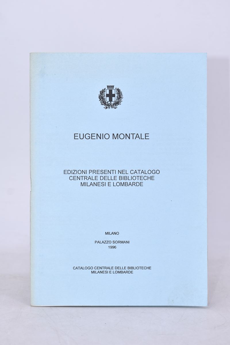 Eugenio Montale. Edizioni Presenti nel Catalogo Centrale delle Biblioteche Milanesi e Lombarde. P...