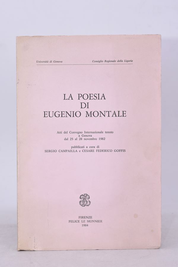 LA POESIA DI EUGENIO MONTALE. ATTI DEL CONVEGNO INTERNAZIONALE DI GENOVA 1982. 1984.