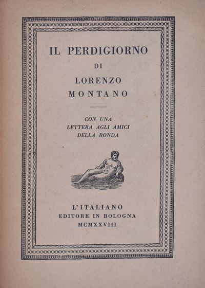 Montano, Lorenzo. il Perdigiorno. con una Lettera agli Amici della Ronda. 1928.