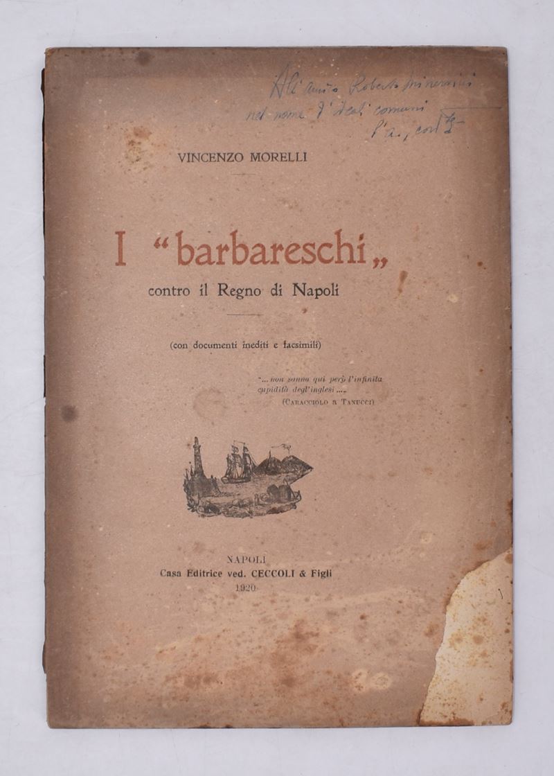 Morelli, Vincenzo. i “barbareschi” Contro il Regno di Napoli. con Documenti Inediti e Facsimili. ...
