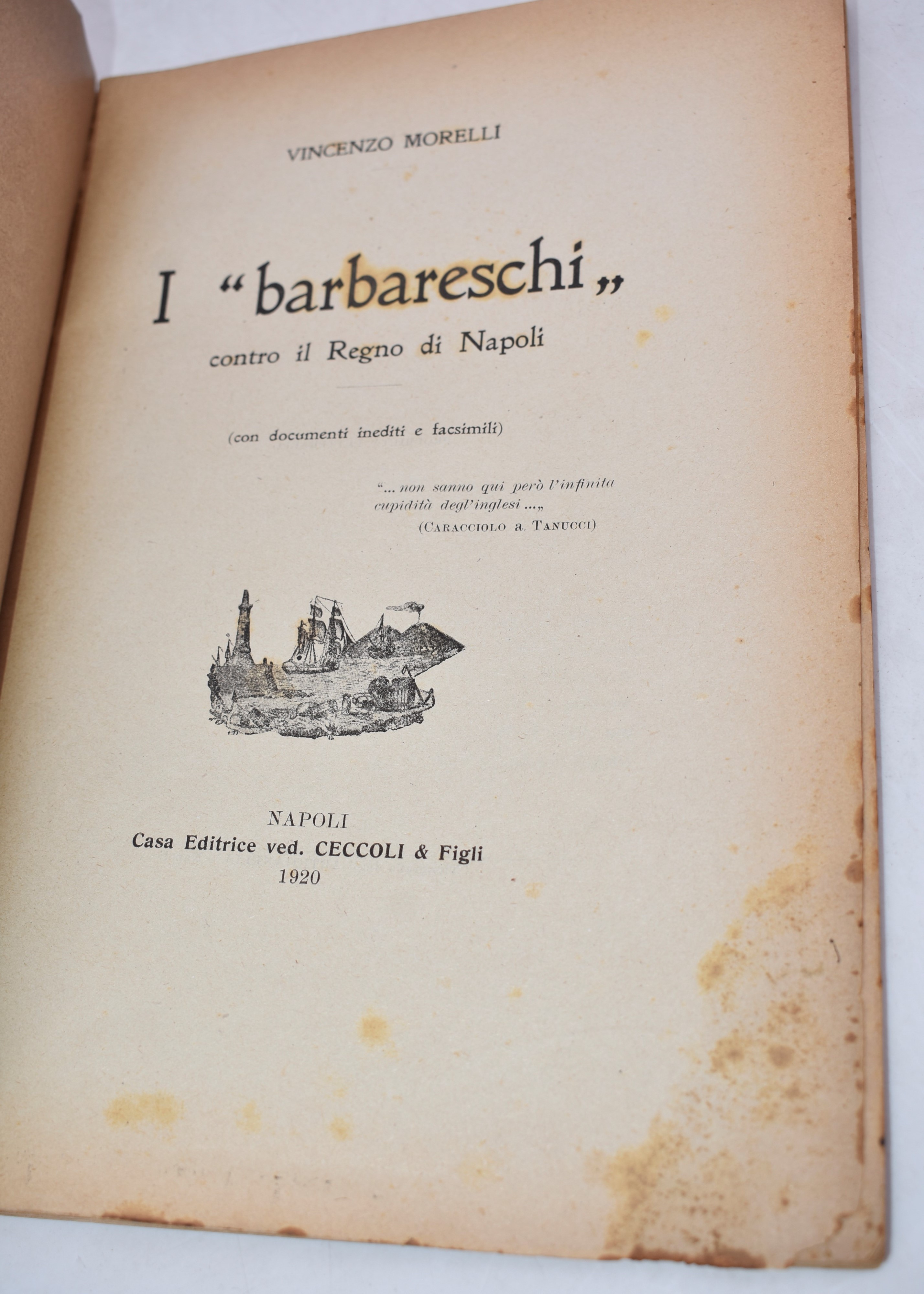 Morelli, Vincenzo. i “barbareschi” Contro il Regno di Napoli. con Documenti Inediti e Facsimili. ...