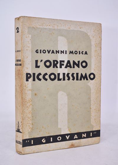 Mosca, Giovanni. L’orfano Piccolissimo (tra il Romanzo e la Favola). 1935.
