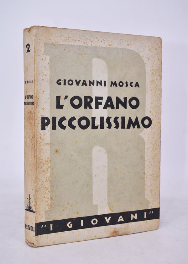 MOSCA, Giovanni. L’ORFANO PICCOLISSIMO (TRA IL ROMANZO E LA FAVOLA). 1935.  - Auction Ancient and rare books, italian first editions of 20th century - Bertolami Fine Art - Casa d'Aste