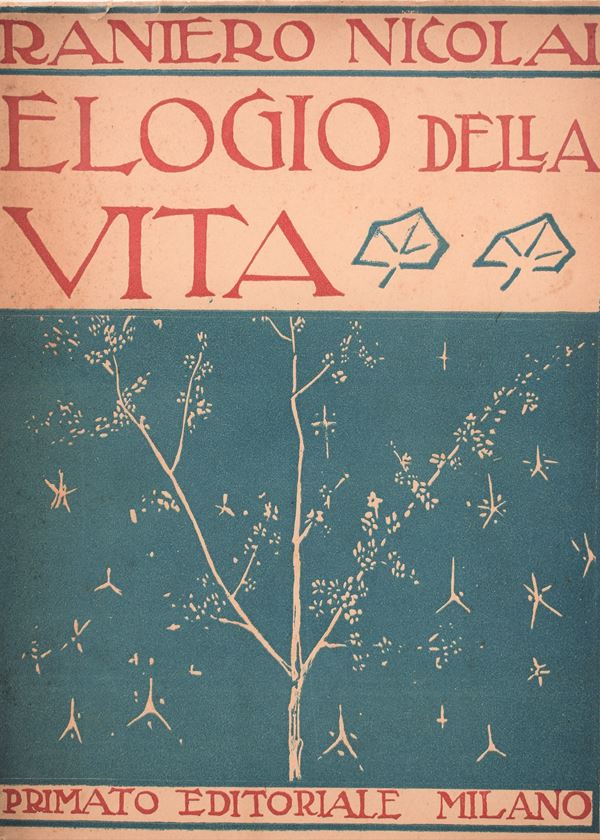 NICOLAI, Raniero. ELOGIO DELLA VITA. 1920.  - Auction Ancient and rare books, italian first editions of 20th century - Bertolami Fine Art - Casa d'Aste