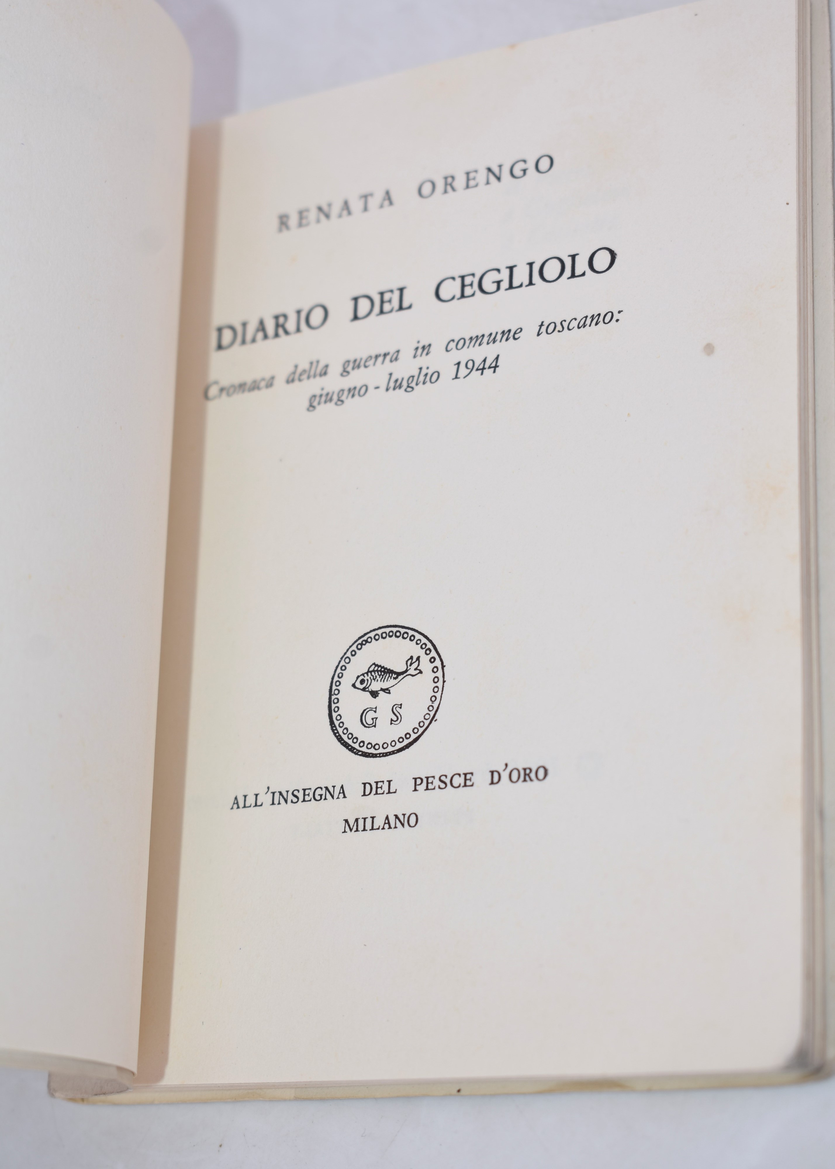 Orengo, Renata. Diario del Cegliolo. Cronaca della Guerra in Comune Toscano: Giugno-luglio 1944. ...