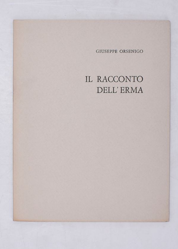 ORSENIGO, Giuseppe. IL RACCONTO DELL'ERMA. 1971.  - Auction Ancient and rare books, italian first editions of 20th century - Bertolami Fine Art - Casa d'Aste