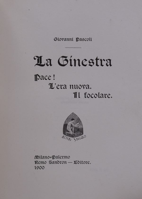 PASCOLI, Giovanni. LA GINESTRA. PACE! L'ERA NUOVA. IL FOCOLARE. 1900.
