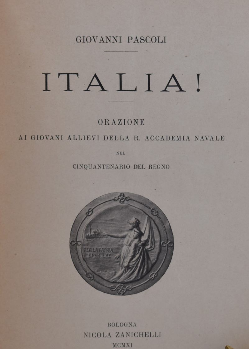 Pascoli, Giovanni. Italia! Orazione ai Giovani Allievi della Reale Accademia Navale nel Cinquante...