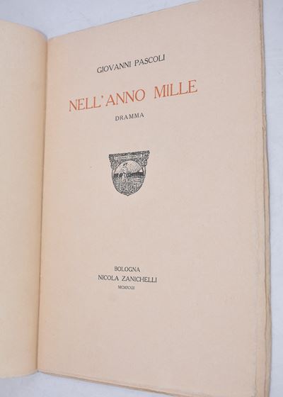 Pascoli, Giovanni. Nell’anno Mille. Dramma. [per le Nozze Marcovigi - Bonzanini XXIII Settembre M...