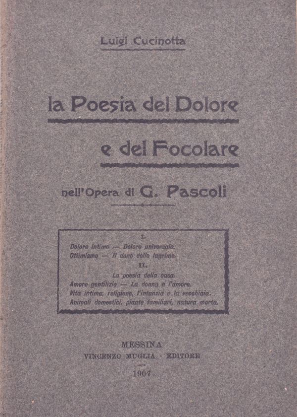 CUCINOTTA, Luigi. LA POESIA DEL DOLORE E DEL FOCOLARE NELL'OPERA DI PASCOLI. 1907.
