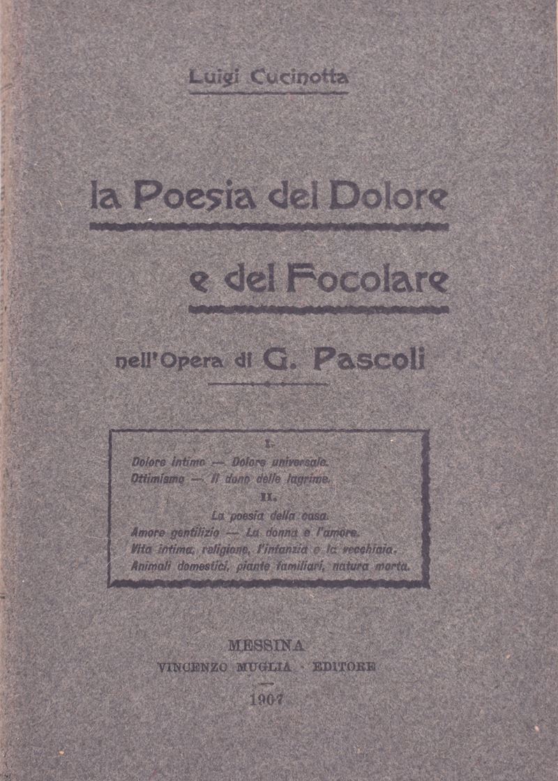 Cucinotta, Luigi. la Poesia del Dolore e del Focolare Nell'opera di Pascoli. 1907.