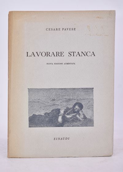 Pavese, Cesare. Lavorare Stanca. 1943.