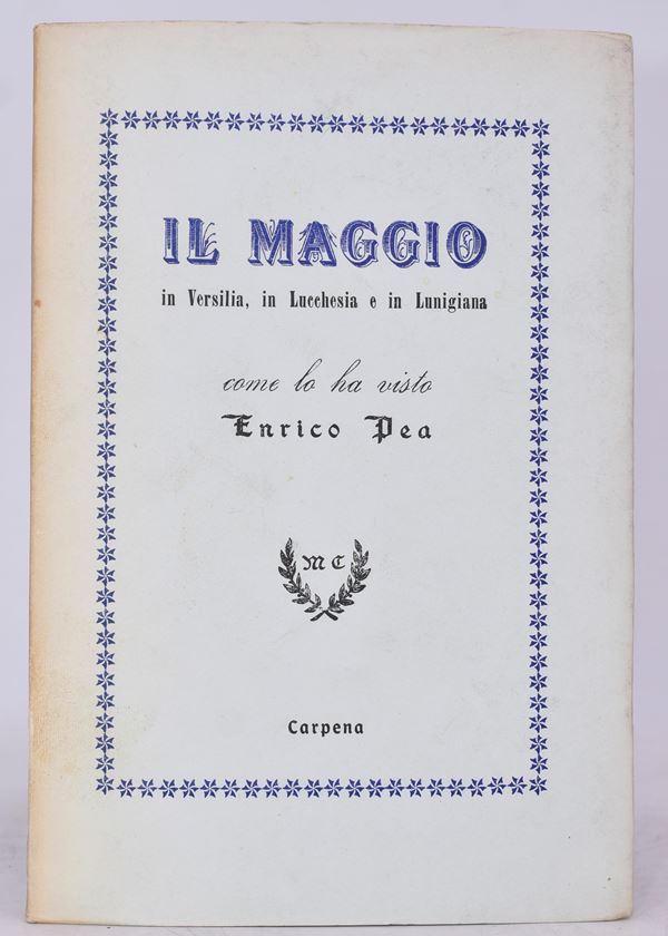 PEA, Enrico. IL MAGGIO IN VERSILIA IN LUCCHESIA E IN LUNIGIANA. 1954.