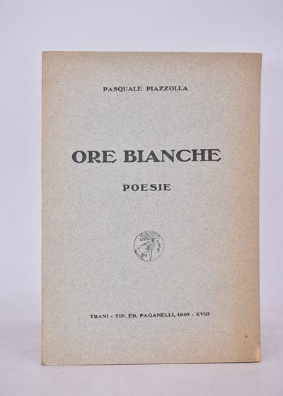 Piazzolla, Pasquale. Ore Bianche. Poesie. 1940.