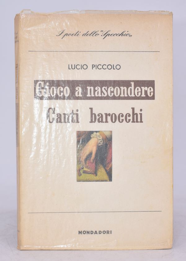PICCOLO, Lucio. GIOCO A NASCONDERE / CANTI BAROCCHI. 1960.  - Auction Ancient and rare books, italian first editions of 20th century - Bertolami Fine Art - Casa d'Aste