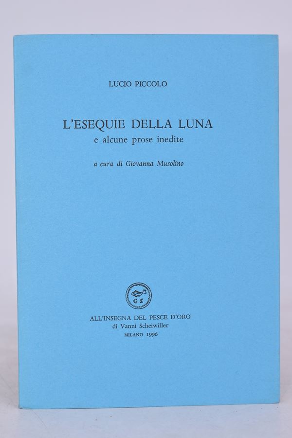 PICCOLO, Lucio. L'ESEQUIE DELLA LUNA E ALCUNE PROSE INEDITE. 1996.
