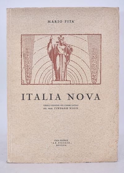 Pità, Mario. Italia Nova. Libera Versione del Carme Latino del Prof. Tindaro Niosi. 1933.