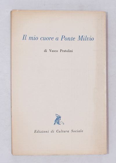 Pratolini, Vasco. il Mio Cuore a Ponte Milvio (vecchie Carte). 1954.
