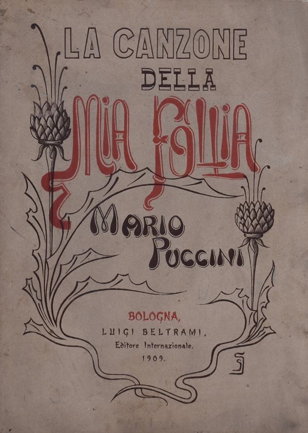 PUCCINI, Mario. LA CANZONE DELLA MIA FOLLIA. 1909.  - Auction Ancient and rare books, italian first editions of 20th century - Bertolami Fine Art - Casa d'Aste