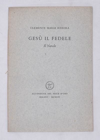 Rebora, Clemente. Gesù il Fedele. il Natale. 1956.