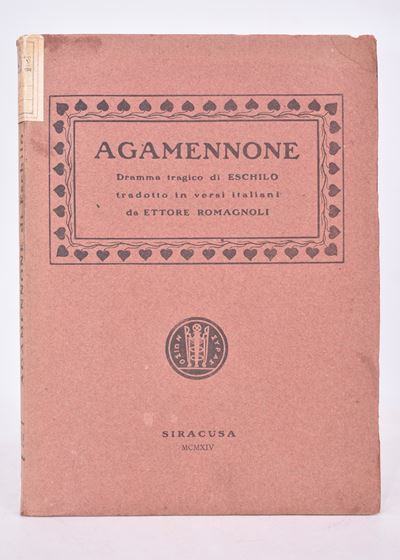 Romagnoli, Ettore (a Cura Di). Agamennone di Eschilo. Dramma Tragico. 1914.