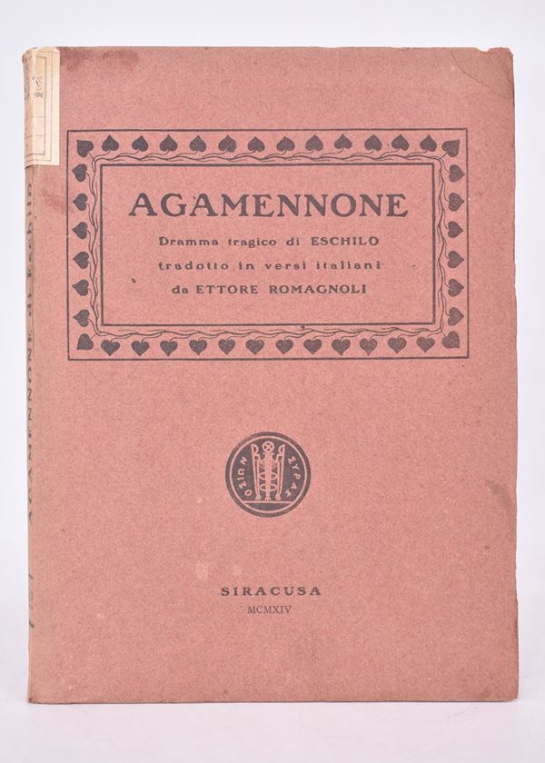 ROMAGNOLI, Ettore (a cura di). AGAMENNONE DI ESCHILO. DRAMMA TRAGICO. 1914.