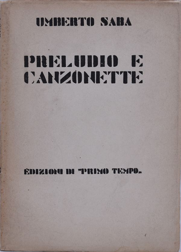 SABA, Umberto. PRELUDIO E CANZONETTE. 1923.  - Auction Ancient and rare books, italian first editions of 20th century - Bertolami Fine Art - Casa d'Aste