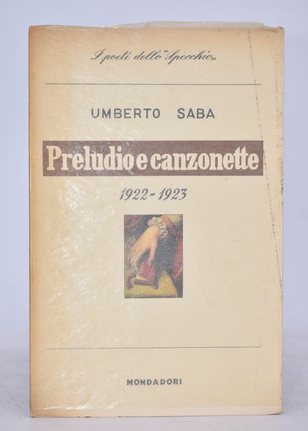 SABA, Umberto. PRELUDIO E CANZONETTE 1922-1923. 1955.  - Asta Libri antichi, rarità bibliografiche e prime edizioni del '900 - Bertolami Fine Art - Casa d'Aste
