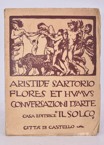 Sartorio, Aristide. Flores Et Humus. Conversazioni D'arte. 1922
