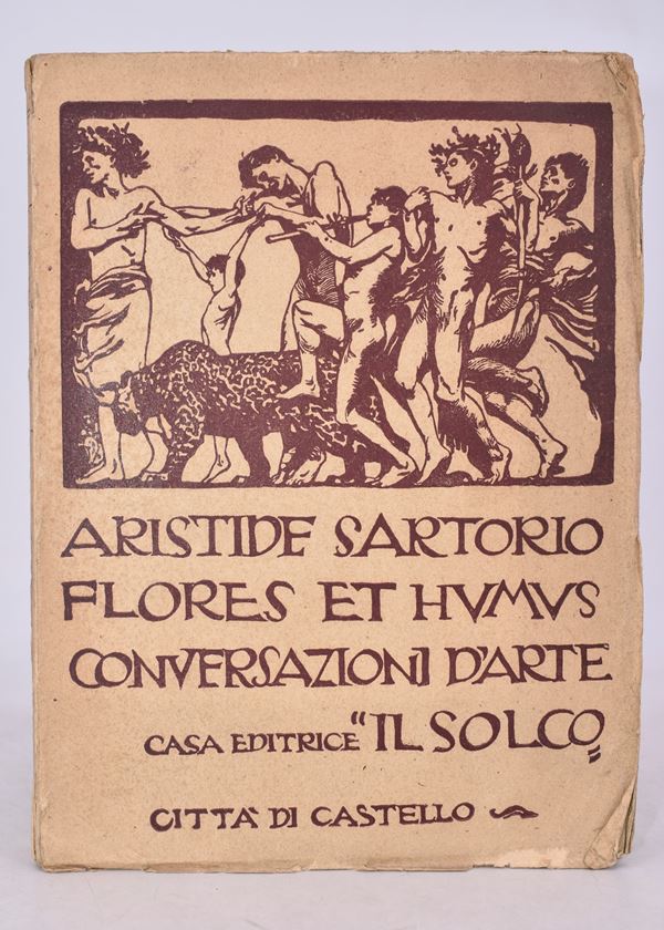 SARTORIO, Aristide. FLORES ET HUMUS. CONVERSAZIONI D'ARTE. 1922  - Auction Ancient and rare books, italian first editions of 20th century - Bertolami Fine Art - Casa d'Aste