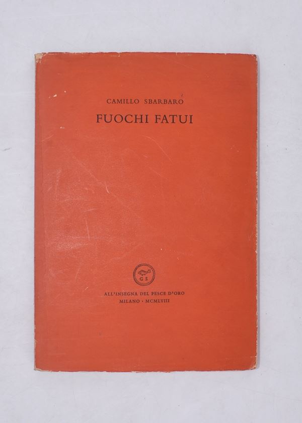 SBARBARO, Camillo. FUOCHI FATUI. 1958.  - Auction Ancient and rare books, italian first editions of 20th century - Bertolami Fine Art - Casa d'Aste