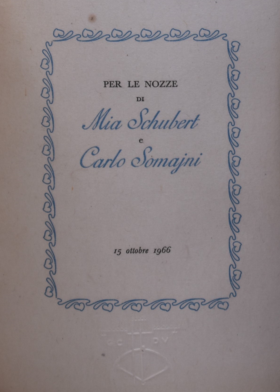 Scheiwiller, Vanni (a Cura Di). Nozze di Mia Schubert e Carlo Somajni (15 Ottobre 1966). 1966.
