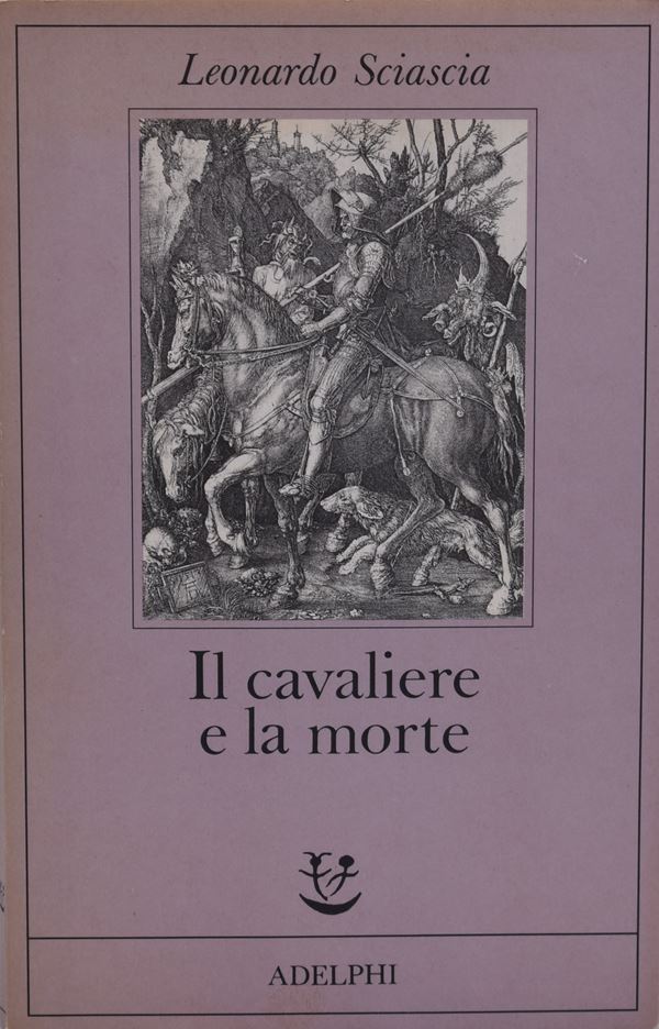 SCIASCIA, Leonardo. IL CAVALIERE E LA MORTE: SOTIE. 1988.