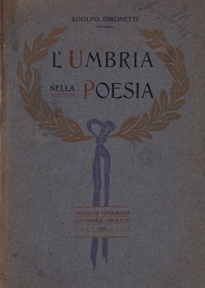 Simonetti, Adolfo. L'umbria nella Poesia. 1908.