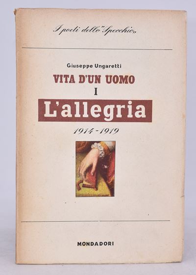 Ungaretti, Giuseppe. L'allegria (1914-1919). Vita di un Uomo I. 1942.