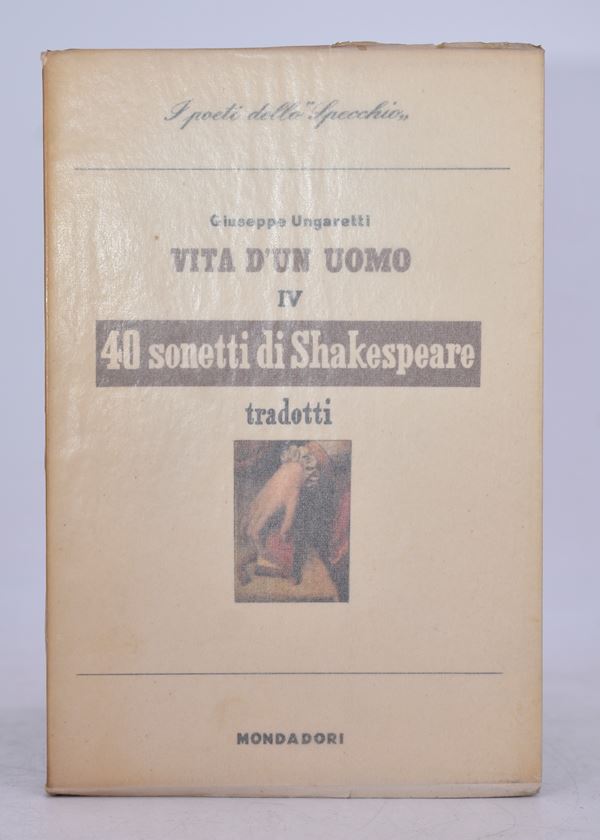 UNGARETTI, Giuseppe. 40 SONETTI DI SHAKESPEARE. VITA DI UN UOMO IV. 1946.